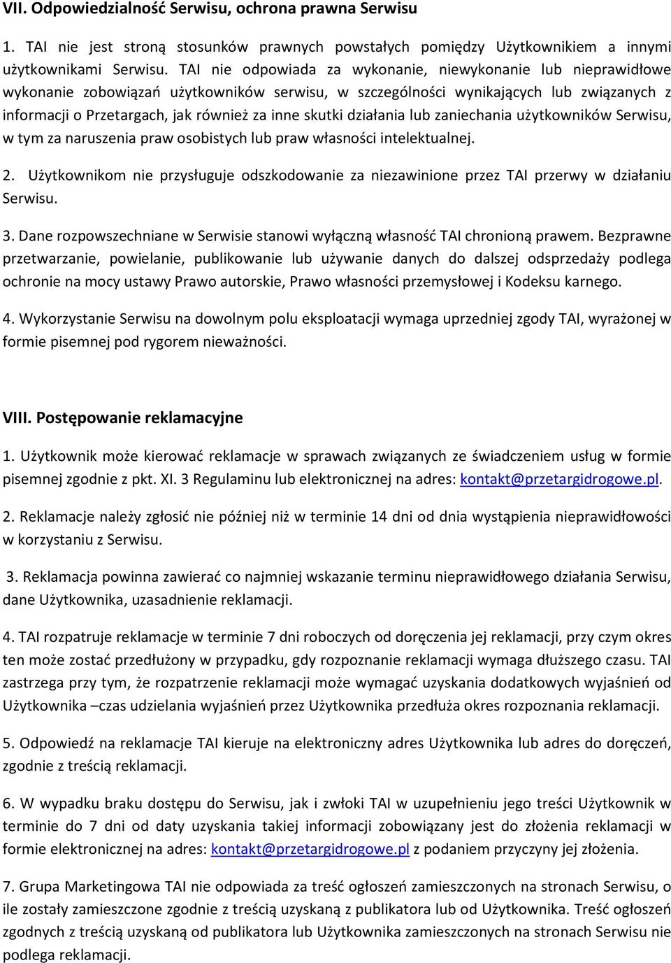 skutki działania lub zaniechania użytkowników Serwisu, w tym za naruszenia praw osobistych lub praw własności intelektualnej. 2.