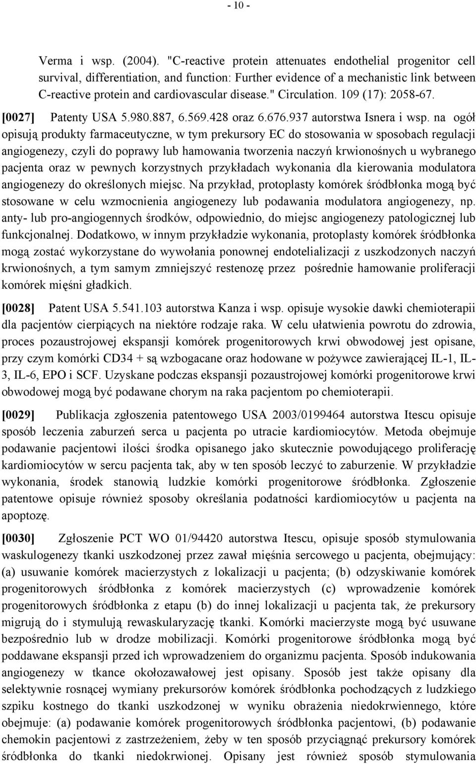 " Circulation. 109 (17): 2058-67. [0027] Patenty USA 5.980.887, 6.569.428 oraz 6.676.937 autorstwa Isnera i wsp.