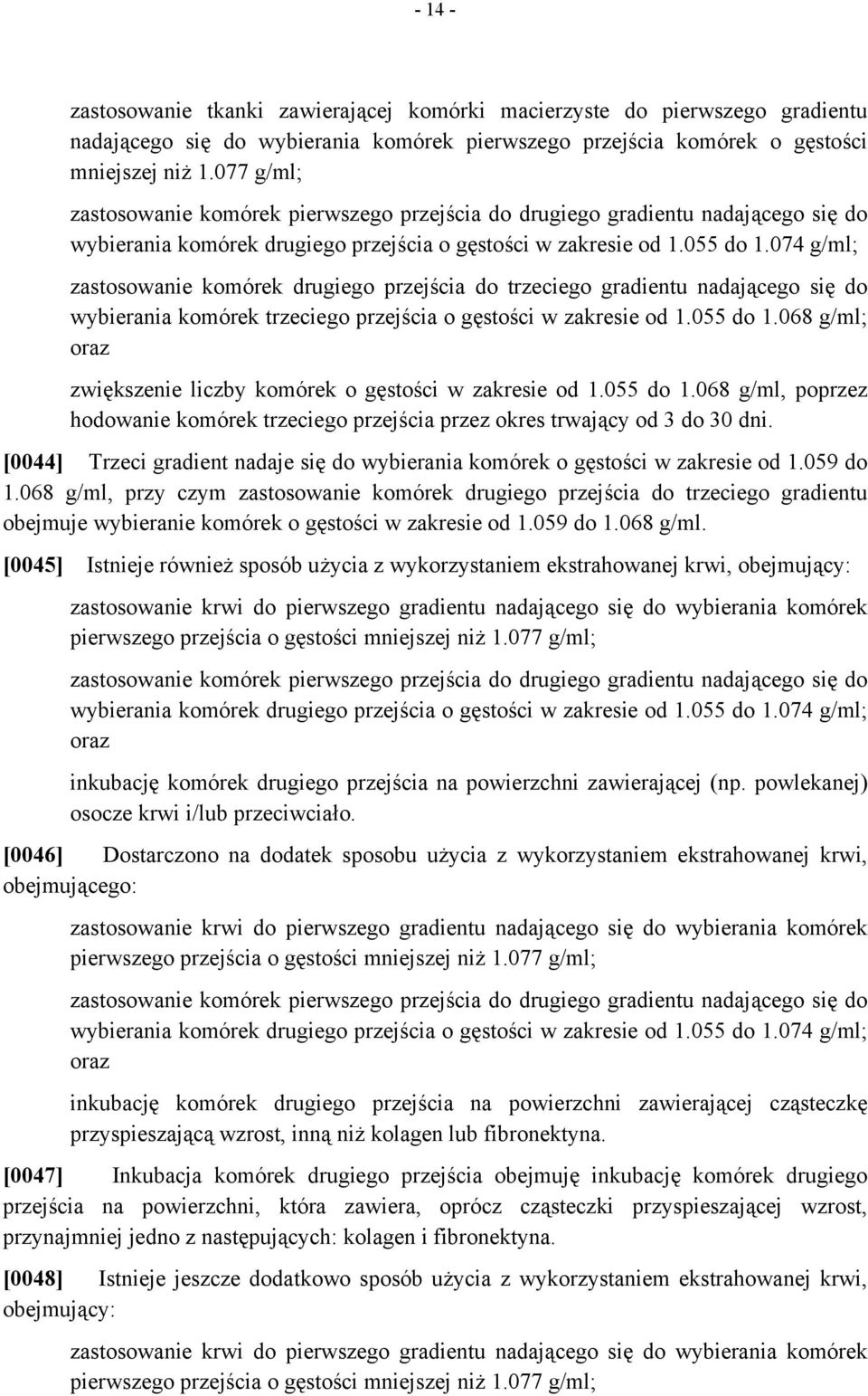 074 g/ml; zastosowanie komórek drugiego przejścia do trzeciego gradientu nadającego się do wybierania komórek trzeciego przejścia o gęstości w zakresie od 1.055 do 1.
