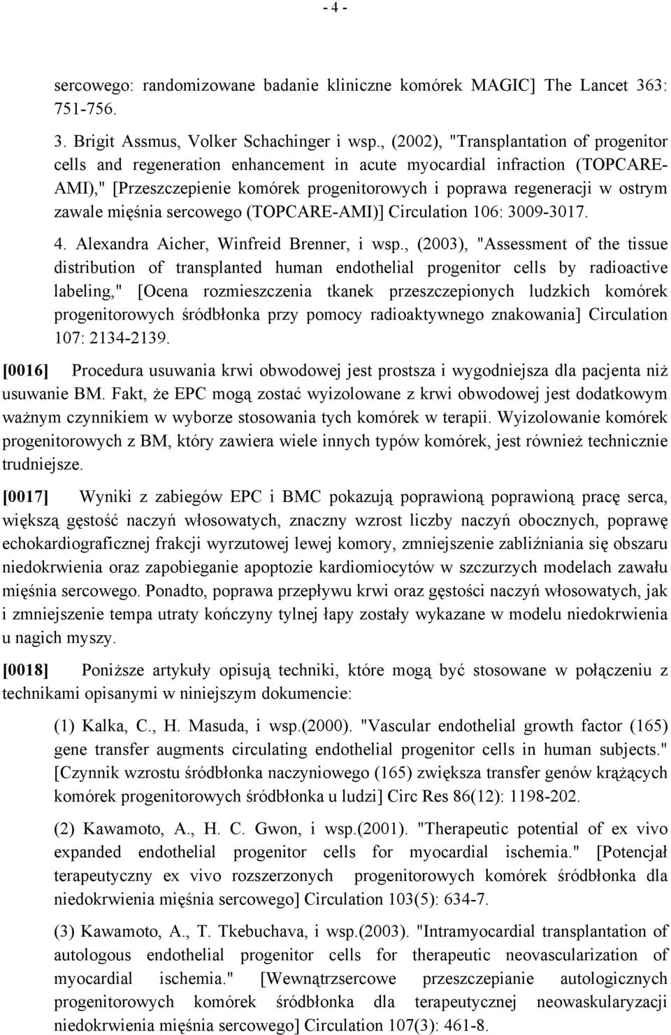 zawale mięśnia sercowego (TOPCARE-AMI)] Circulation 106: 3009-3017. 4. Alexandra Aicher, Winfreid Brenner, i wsp.