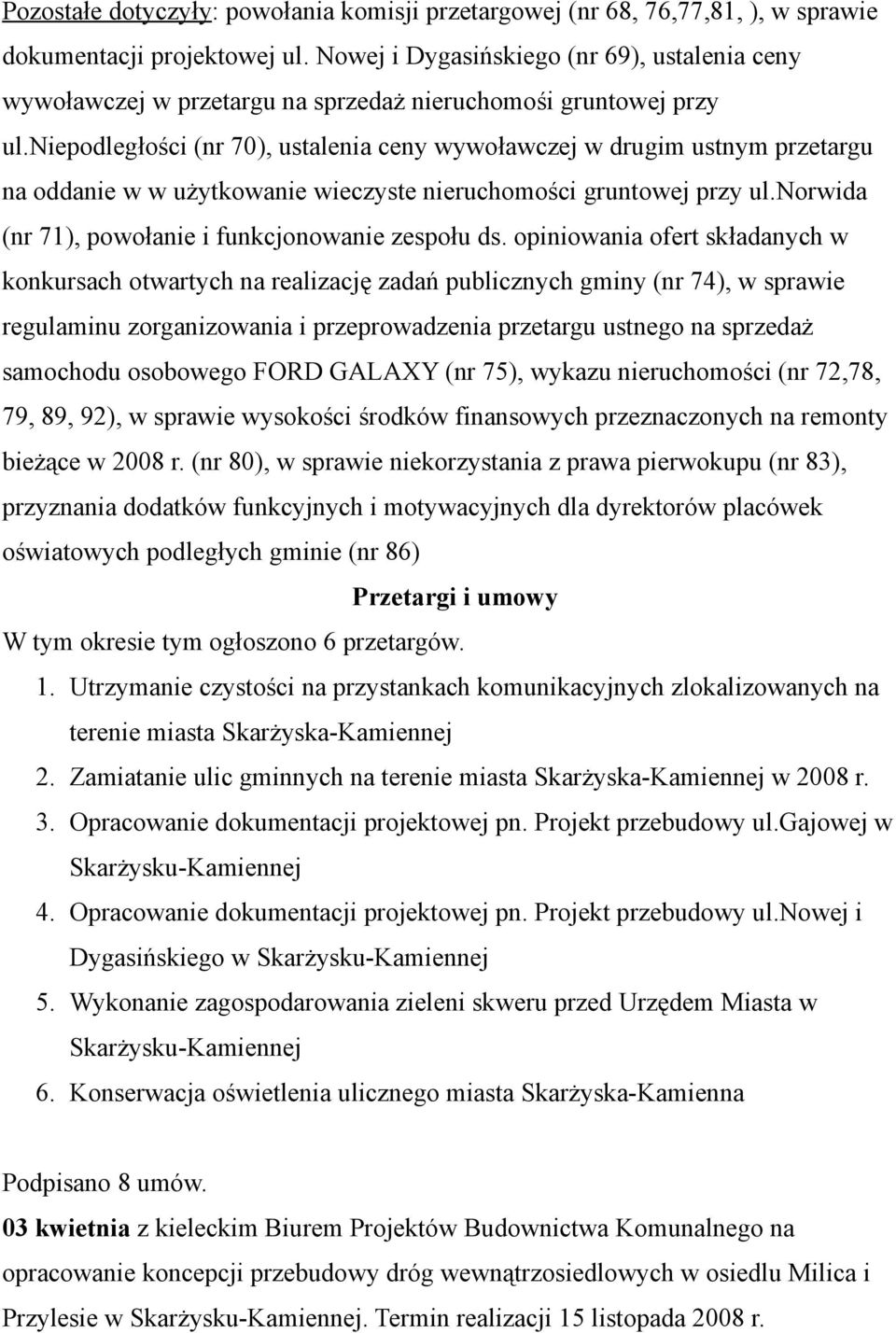 niepodległości (nr 70), ustalenia ceny wywoławczej w drugim ustnym przetargu na oddanie w w użytkowanie wieczyste nieruchomości gruntowej przy ul.