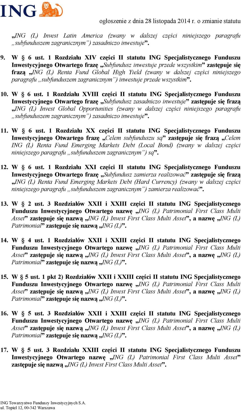 dalszej części niniejszego paragrafu subfunduszem zagranicznym ) inwestuje przede wszystkim. 10. W 6 ust.