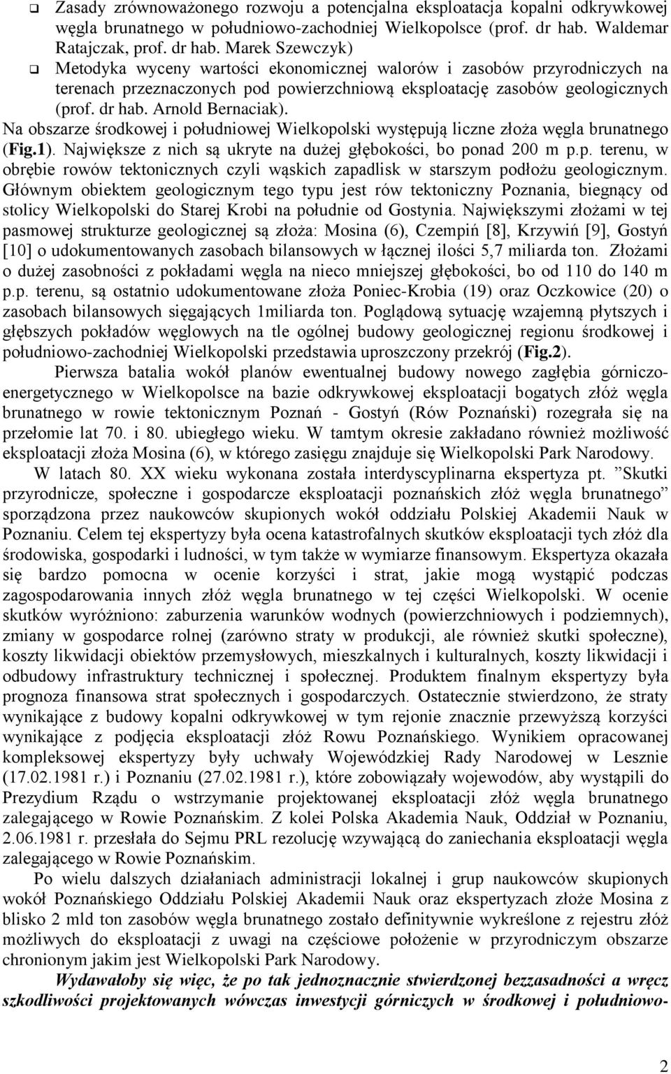 Marek Szewczyk) Metodyka wyceny wartości ekonomicznej walorów i zasobów przyrodniczych na terenach przeznaczonych pod powierzchniową eksploatację zasobów geologicznych (prof. dr hab.