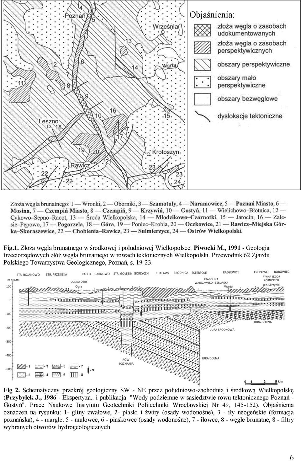 , 1986 - Ekspertyza.. i publikacja "Wody podziemne w sąsiedztwie rowu tektonicznego Poznań - Gostyń". Prace Naukowe Instytutu Geotechniki Politechniki Wrocławskiej Nr 49, 145-152).