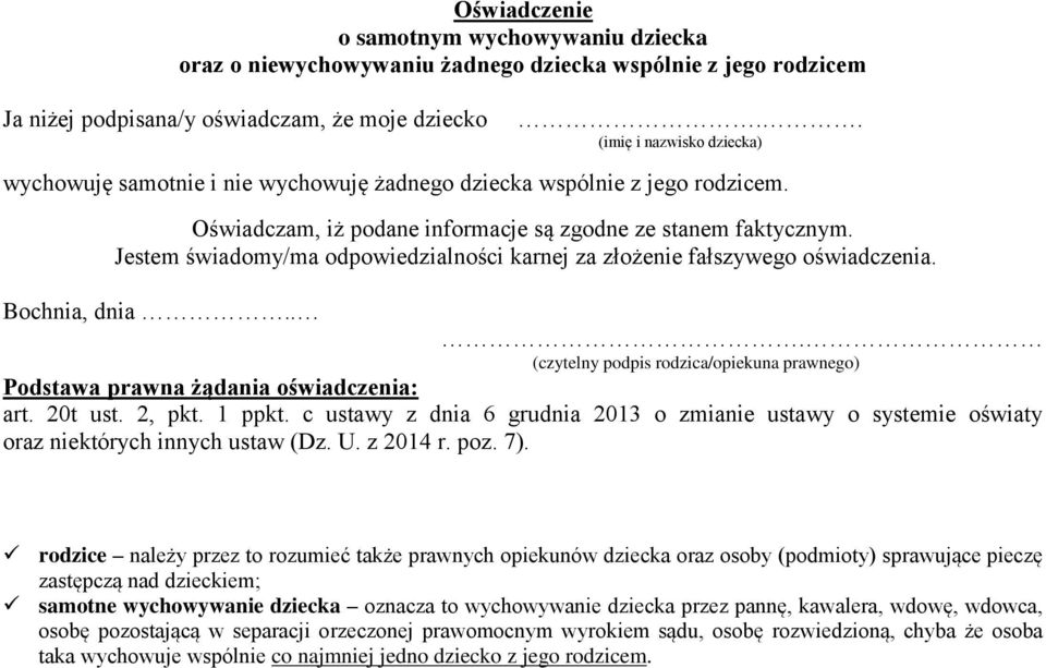 c ustawy z dnia 6 grudnia 2013 o zmianie ustawy o systemie oświaty oraz niektórych innych rodzice należy przez to rozumieć także prawnych opiekunów dziecka oraz osoby (podmioty) sprawujące pieczę