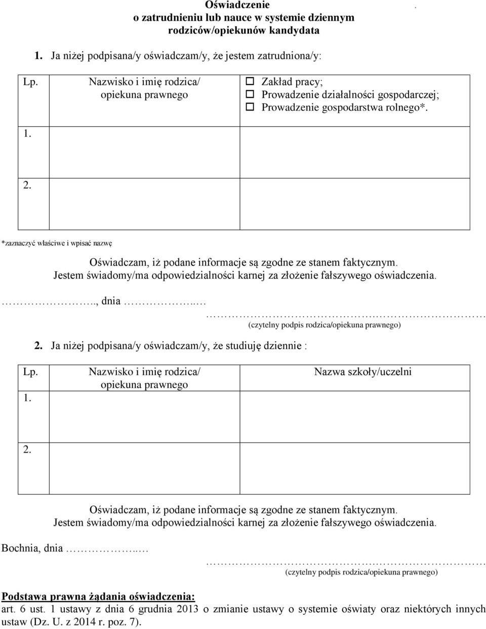 Nazwisko i imię rodzica/ opiekuna prawnego Zakład pracy; Prowadzenie działalności gospodarczej; Prowadzenie gospodarstwa rolnego*. 2.