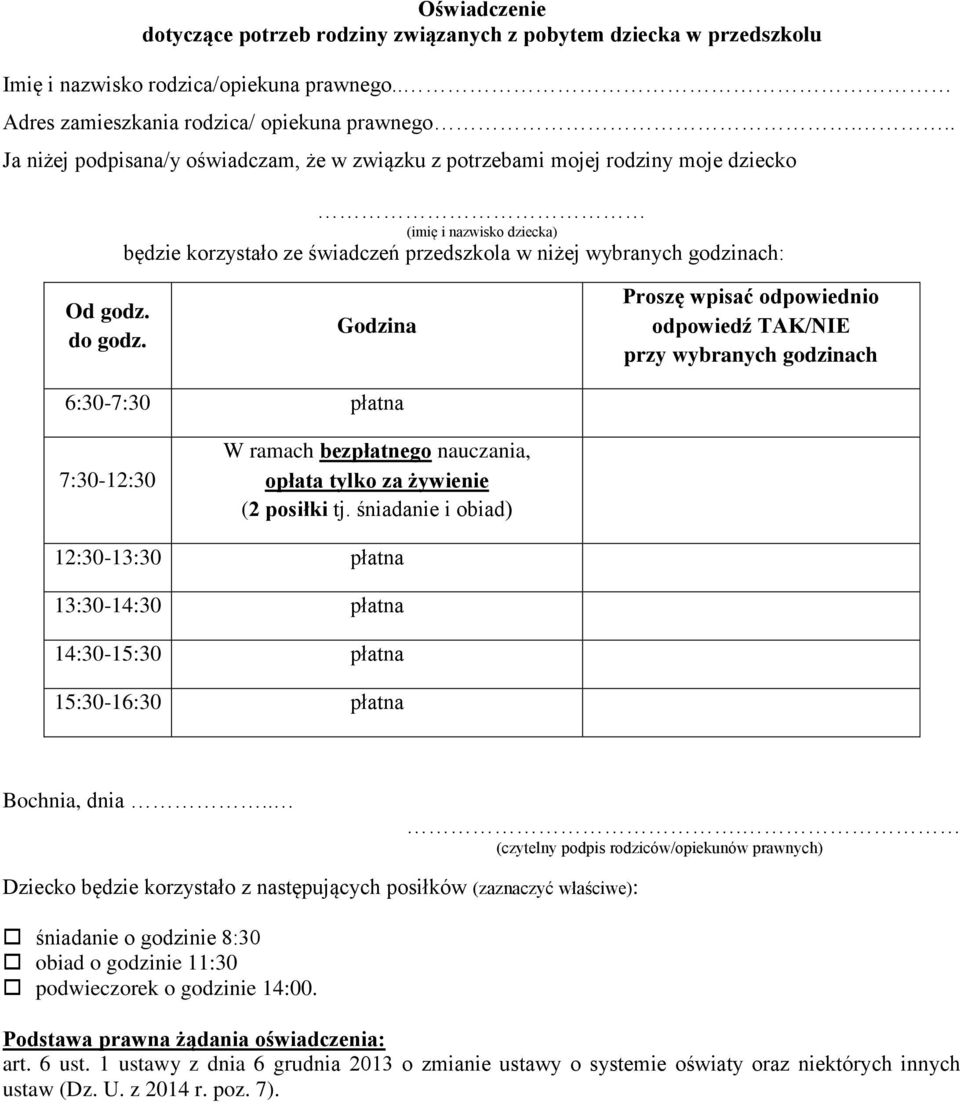 Godzina Proszę wpisać odpowiednio odpowiedź TAK/NIE przy wybranych godzinach 6:30-7:30 płatna 7:30-12:30 W ramach bezpłatnego nauczania, opłata tylko za żywienie (2 posiłki tj.