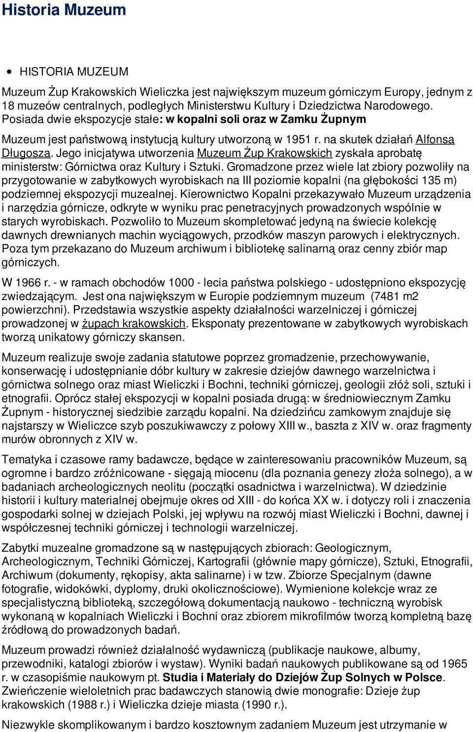 Jego inicjatywa utworzenia Muzeum Żup Krakowskich zyskała aprobatę ministerstw: Górnictwa oraz Kultury i Sztuki.