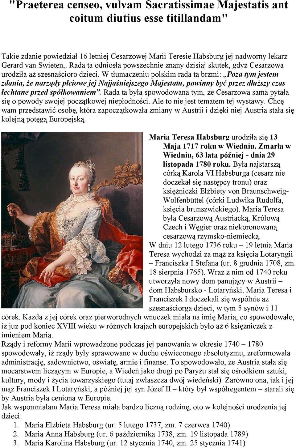 W tłumaczeniu polskim rada ta brzmi: Poza tym jestem zdania, że narządy płciowe jej Najjaśniejszego Majestatu, powinny być przez dłuższy czas łechtane przed spółkowaniem.