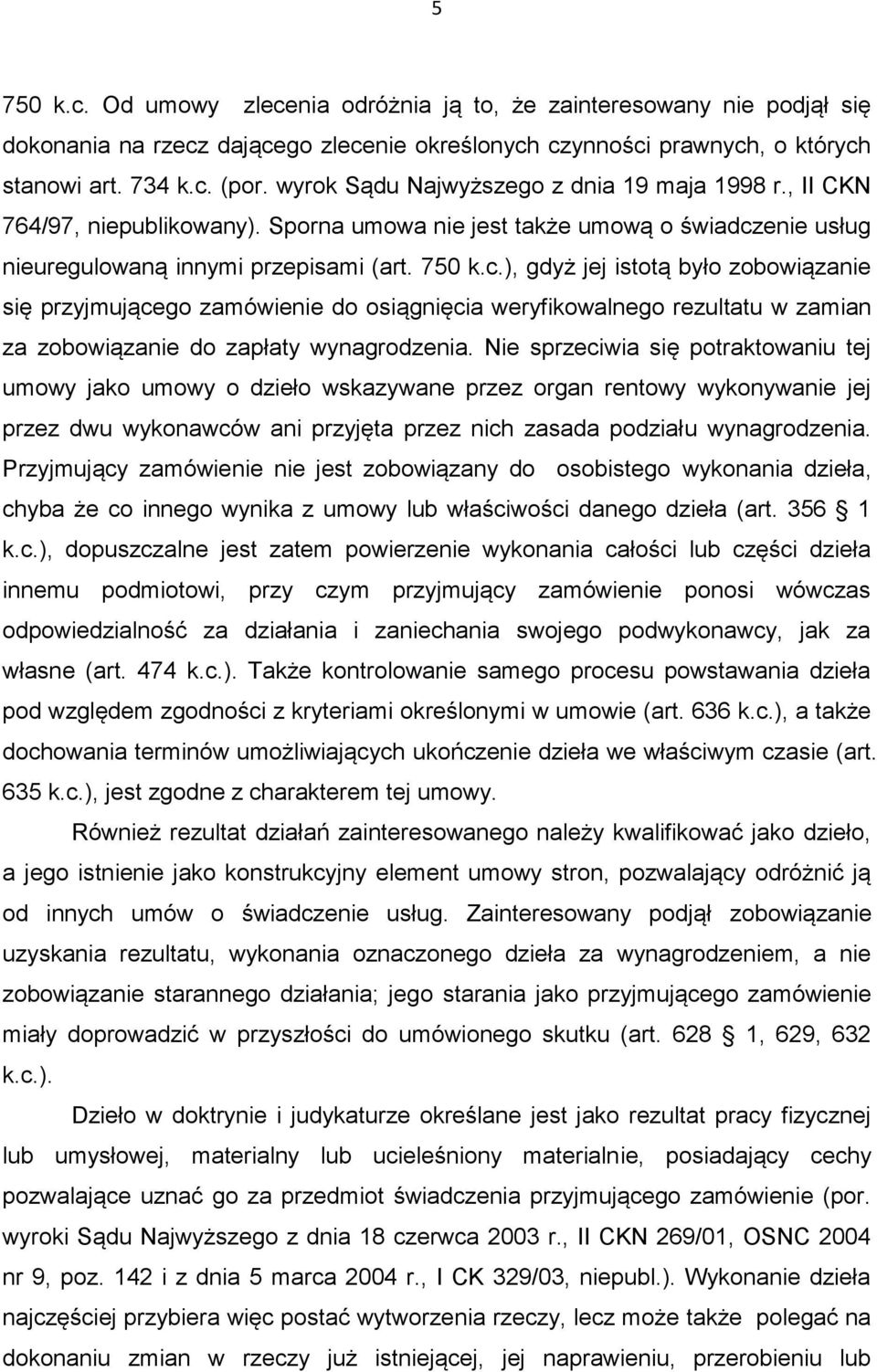 enie usług nieuregulowaną innymi przepisami (art. 750 k.c.