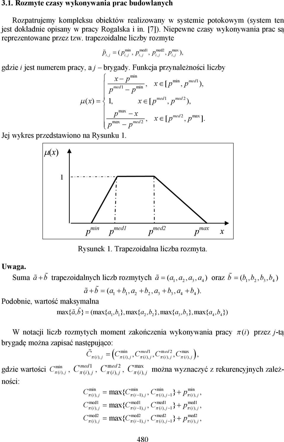 Funkca przynależnośc lczby mn x p mn med1 x [ p p ) med1 mn p p med1 med 2 ( x) 1 x [ p p ) max p x med 2 max x [ p p ]. max med 2 p p Je wykres przedstawono na Rysunku 1.