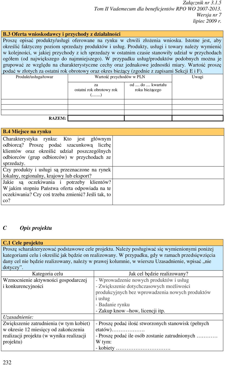 W przypadku usług/produktów podobnych moŝna je grupować ze względu na charakterystyczne cechy oraz jednakowe jednostki miary.