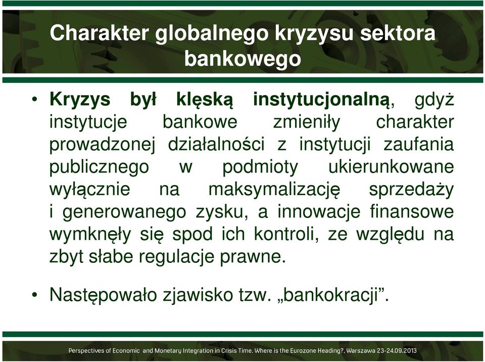 ukierunkowane wyłącznie na maksymalizację sprzedaży i generowanego zysku, a innowacje finansowe