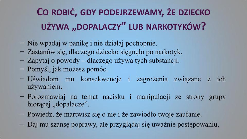 Uświadom mu konsekwencje i zagrożenia związane z ich używaniem.