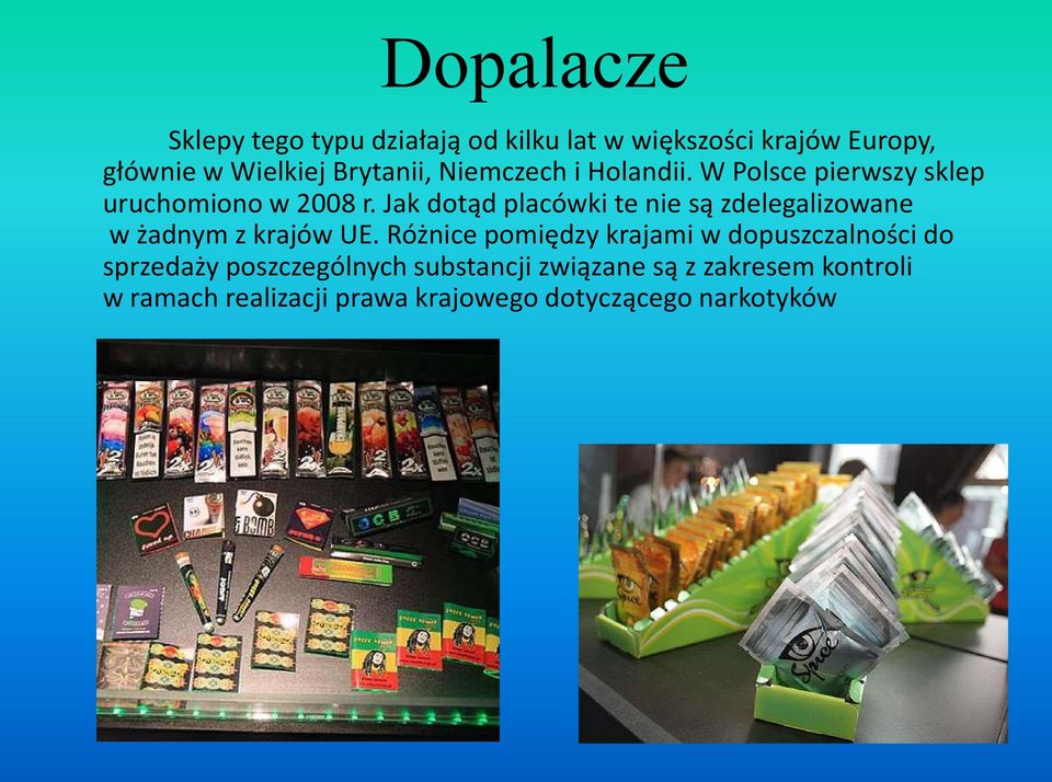 Jak dotąd placówki te nie są zdelegalizowane w żadnym z krajów UE.