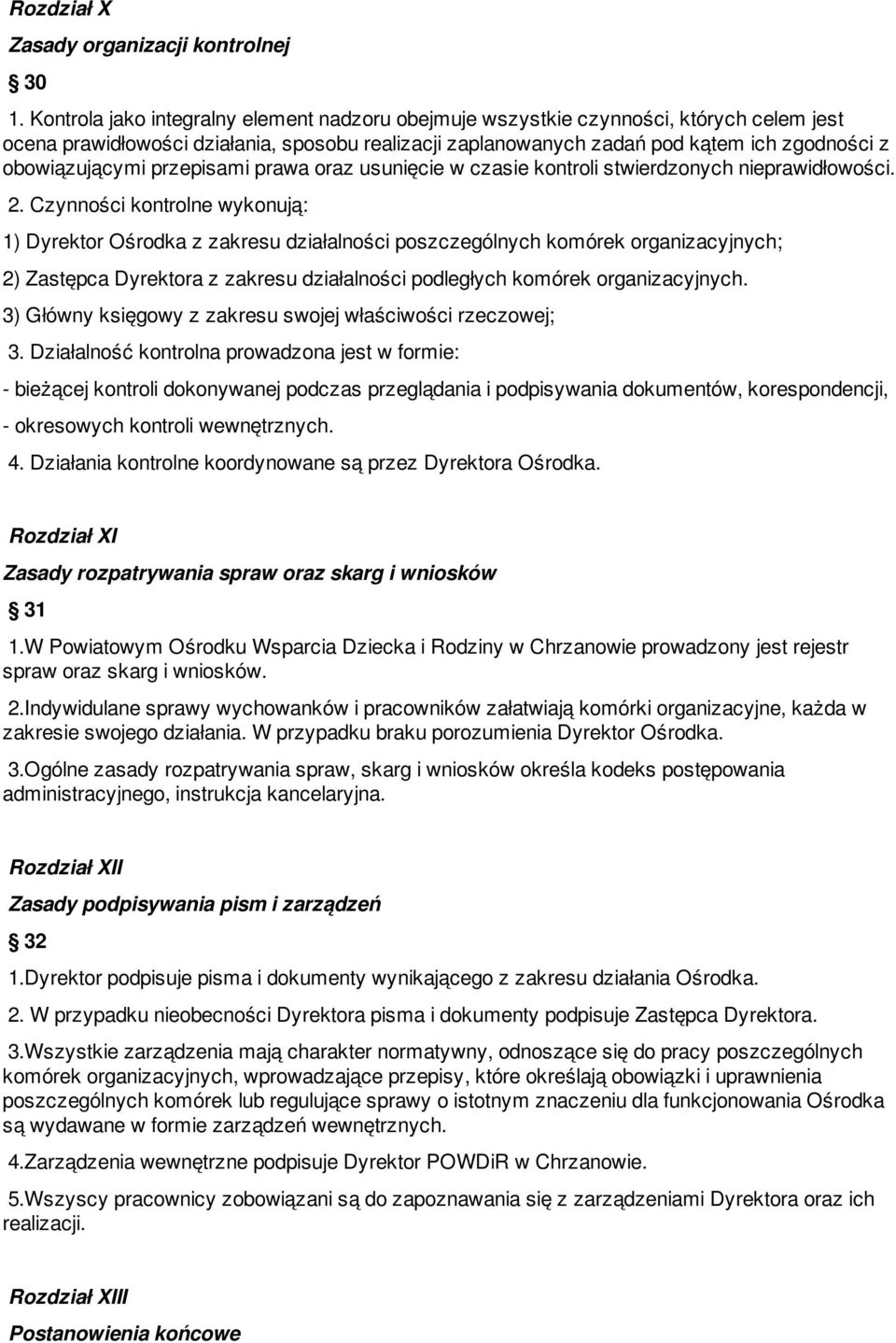 obowiązującymi przepisami prawa oraz usunięcie w czasie kontroli stwierdzonych nieprawidłowości. 2.