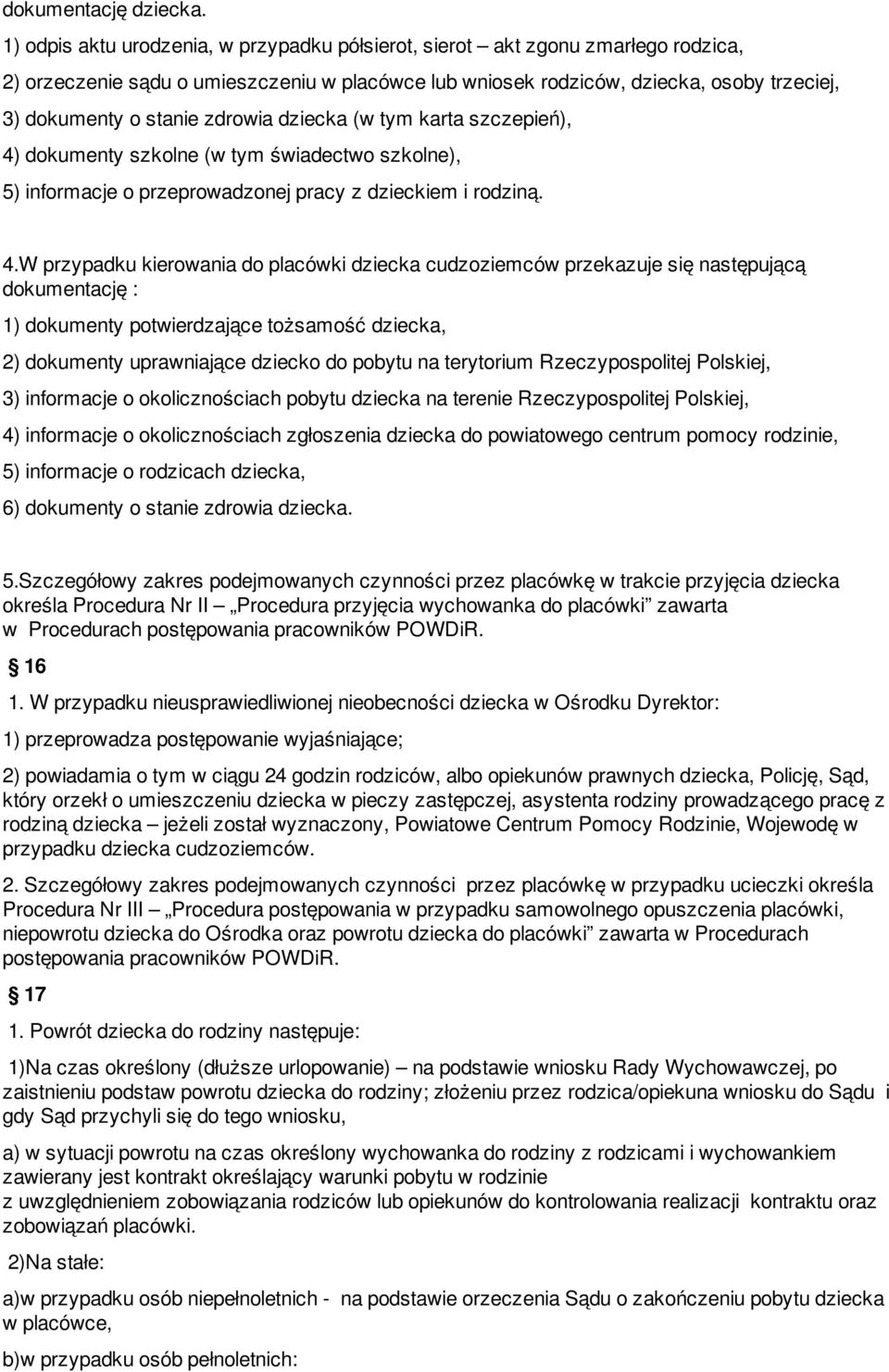 zdrowia dziecka (w tym karta szczepień), 4)