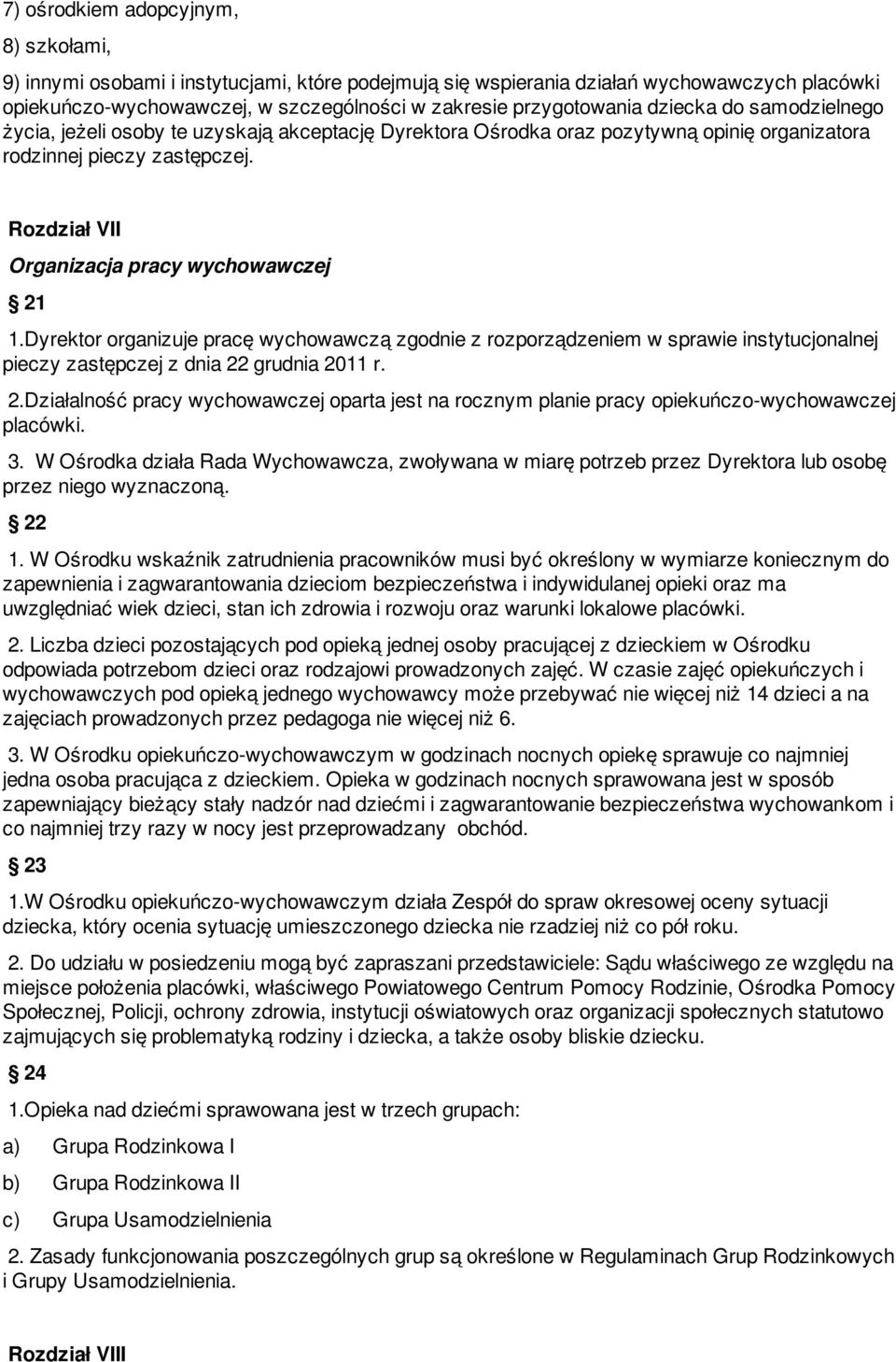 Dyrektor organizuje pracę wychowawczą zgodnie z rozporządzeniem w sprawie instytucjonalnej pieczy zastępczej z dnia 22