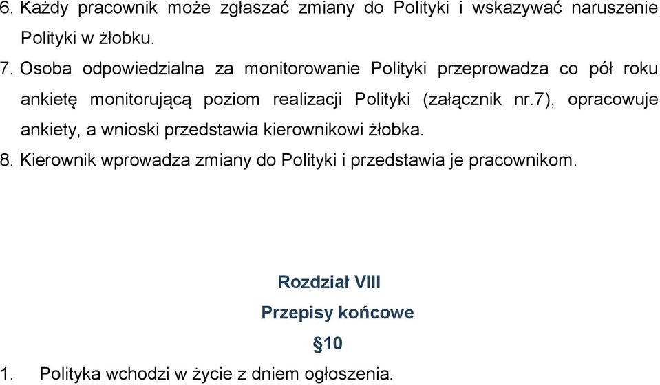 Polityki (załącznik nr.7), opracowuje ankiety, a wnioski przedstawia kierownikowi żłobka. 8.