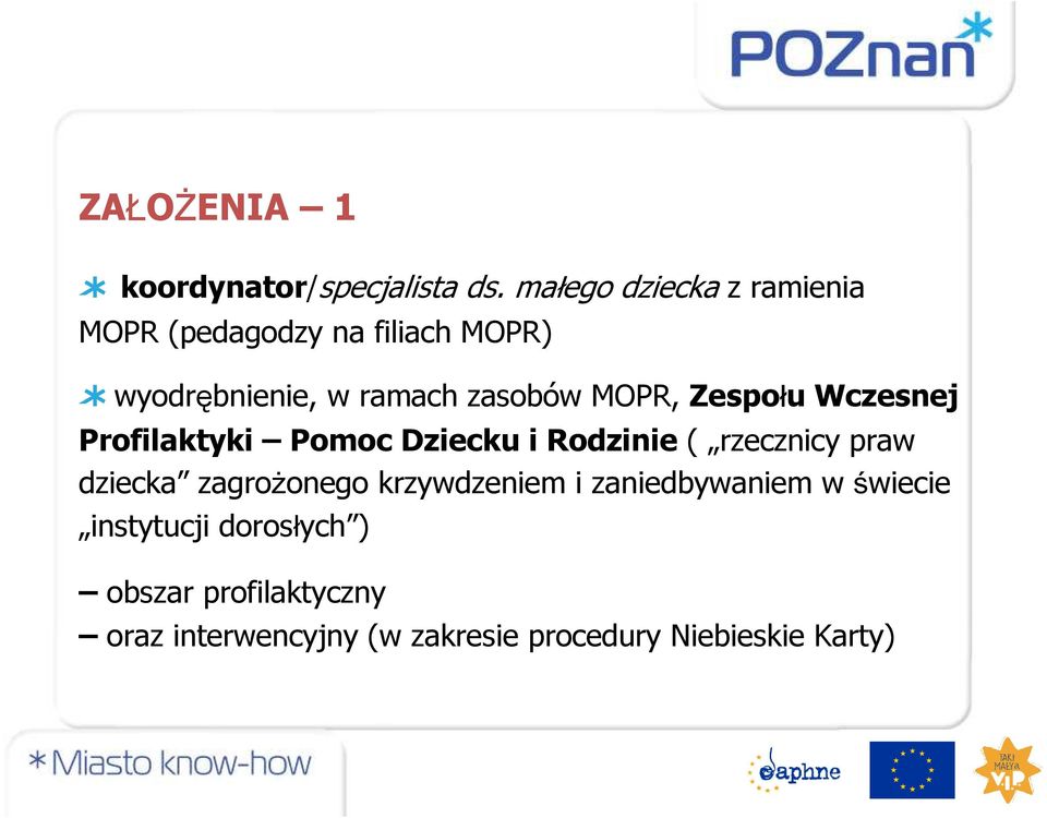 MOPR, Zespo u Wczesnej Profilaktyki Pomoc Dziecku i Rodzinie ( rzecznicy praw dziecka zagro