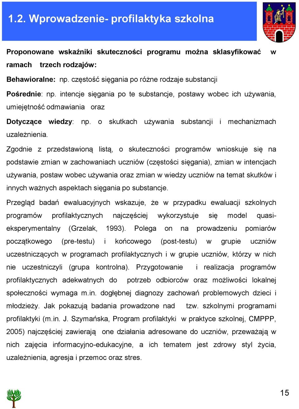 o skutkach używania substancji i mechanizmach uzależnienia.