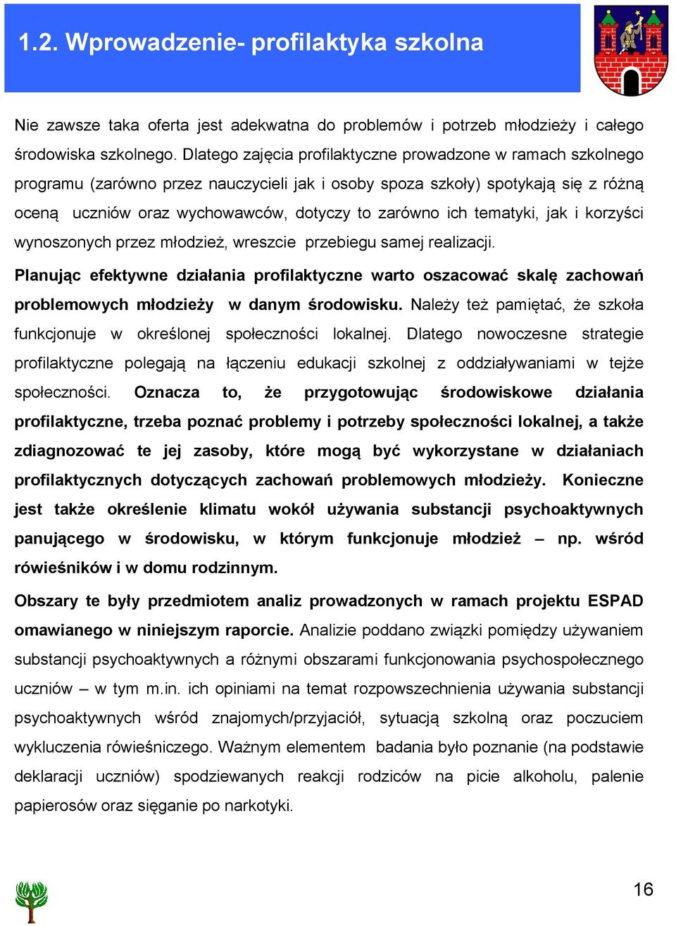tematyki, jak i korzyści wynoszonych przez młodzież, wreszcie przebiegu samej realizacji.