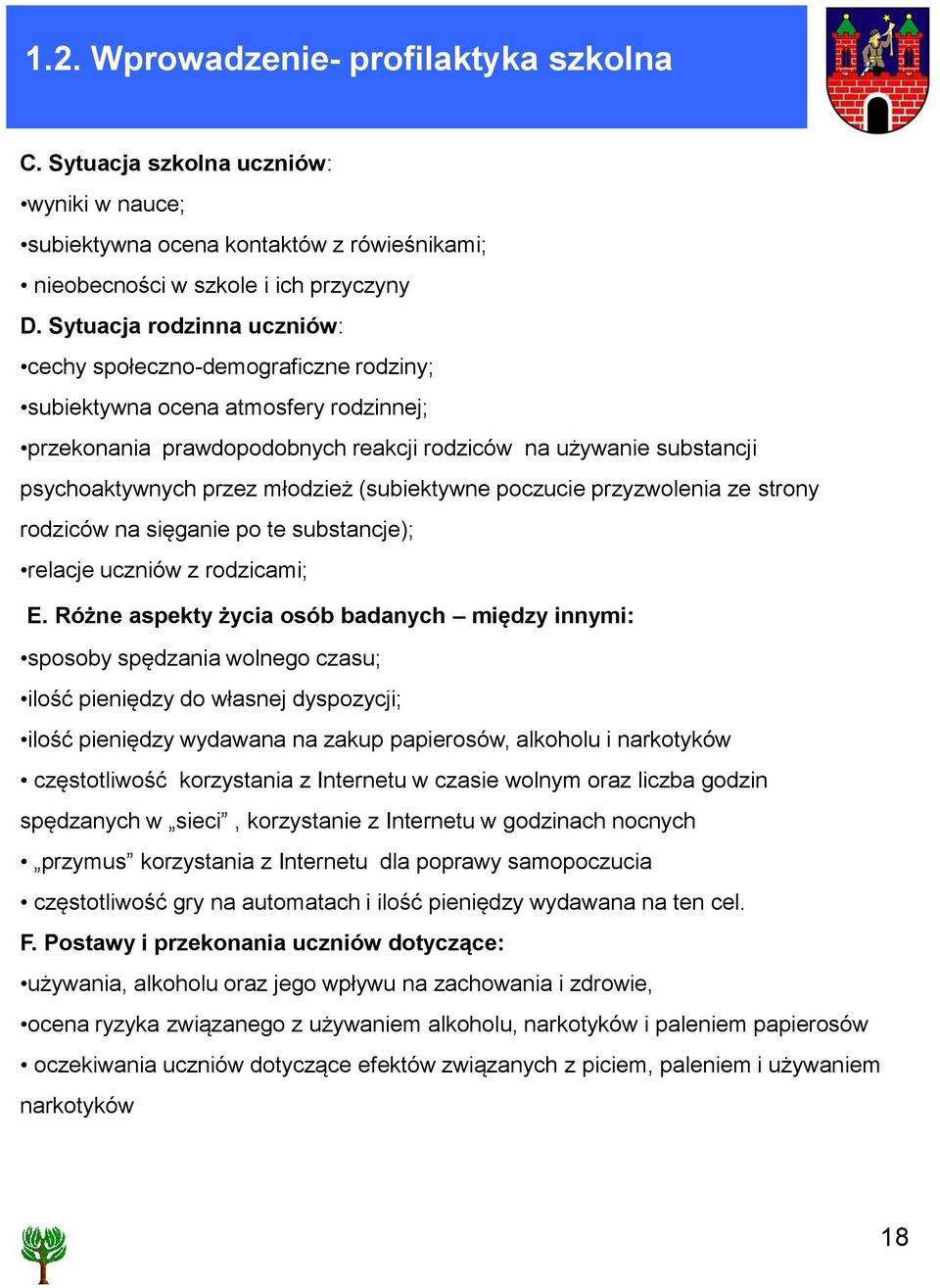 młodzież (subiektywne poczucie przyzwolenia ze strony rodziców na sięganie po te substancje); relacje uczniów z rodzicami; E.