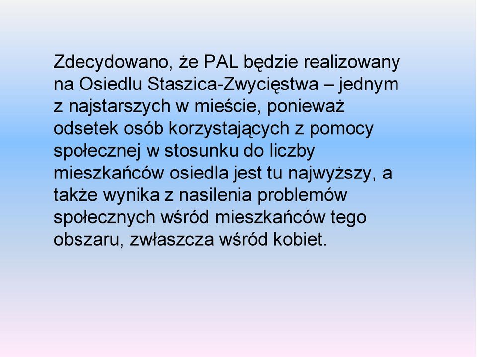 w stosunku do liczby mieszkańców osiedla jest tu najwyższy, a także wynika z