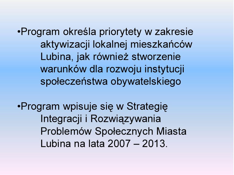 instytucji społeczeństwa obywatelskiego Program wpisuje się w