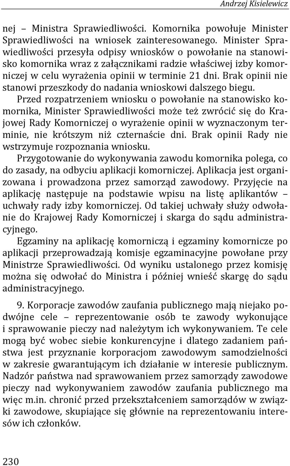 Brak opinii nie stanowi przeszkody do nadania wnioskowi dalszego biegu.