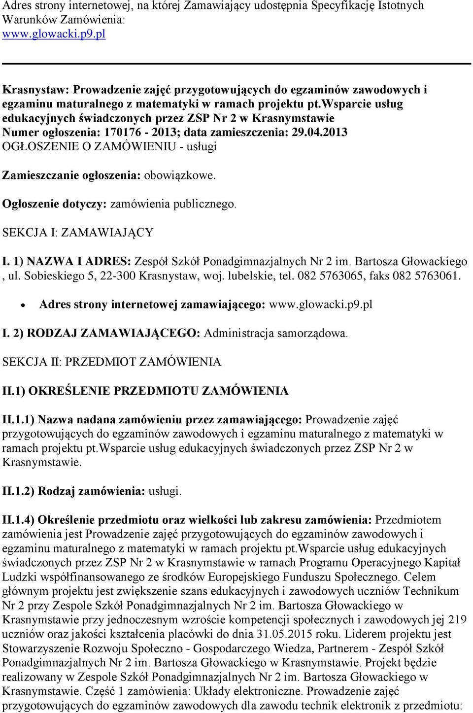 wsparcie usług edukacyjnych świadczonych przez ZSP Nr 2 w Krasnymstawie Numer ogłoszenia: 170176-2013; data zamieszczenia: 29.04.
