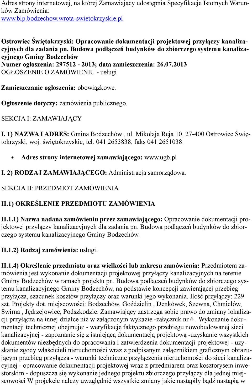 Budowa podłączeń budynków do zbiorczego systemu kanalizacyjnego Gminy Bodzechów Numer ogłoszenia: 297512-2013; data zamieszczenia: 26.07.