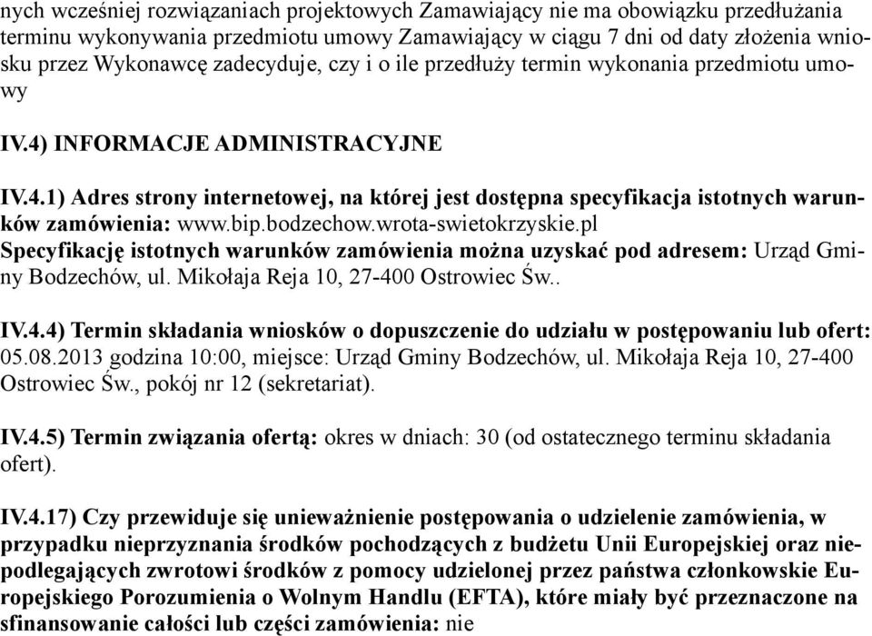 bodzechow.wrota-swietokrzyskie.pl Specyfikację istotnych warunków zamówienia można uzyskać pod adresem: Urząd Gminy Bodzechów, ul. Mikołaja Reja 10, 27-40