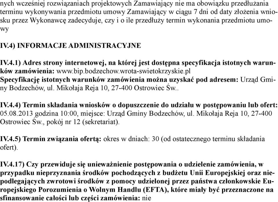 bodzechow.wrota-swietokrzyskie.pl Specyfikację istotnych warunków zamówienia można uzyskać pod adresem: Urząd Gminy Bodzechów, ul. Mikołaja Reja 10, 27-40