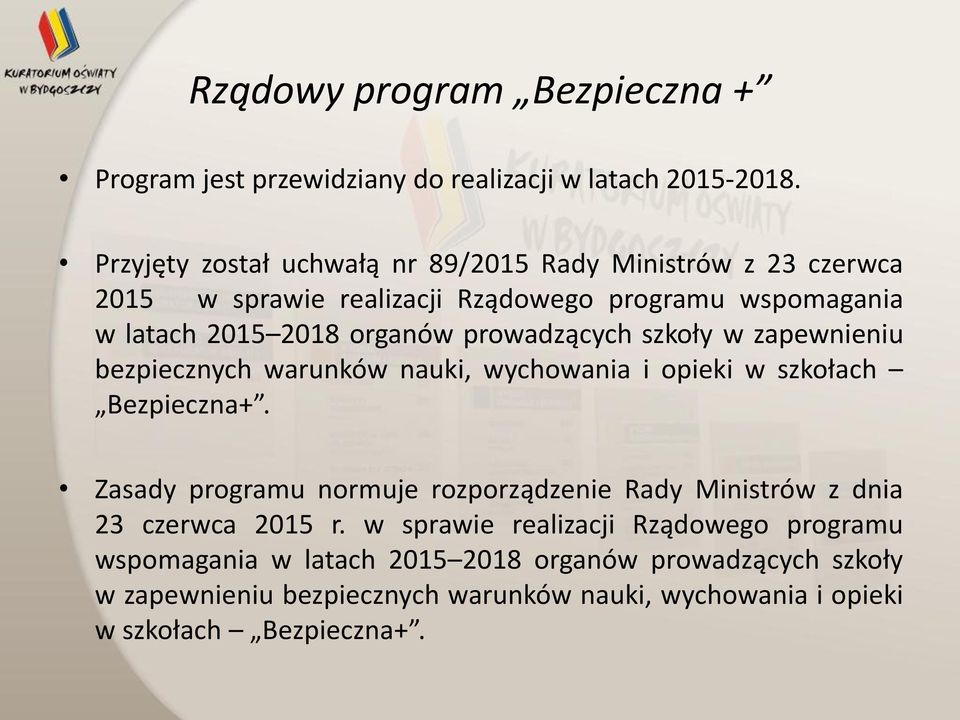 prowadzących szkoły w zapewnieniu bezpiecznych warunków nauki, wychowania i opieki w szkołach Bezpieczna+.