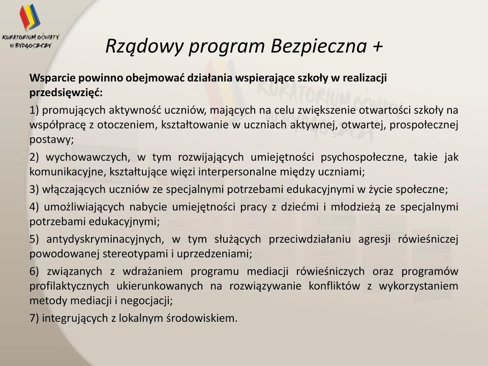 więzi interpersonalne między uczniami; 3) włączających uczniów ze specjalnymi potrzebami edukacyjnymi w życie społeczne; 4) umożliwiających nabycie umiejętności pracy z dziećmi i młodzieżą ze