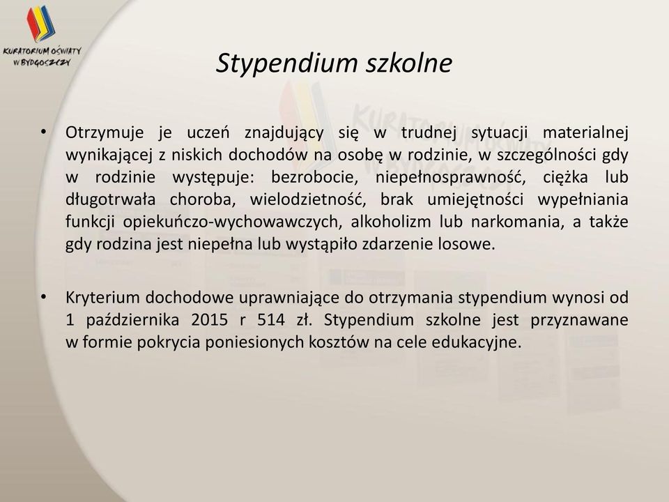 opiekuńczo-wychowawczych, alkoholizm lub narkomania, a także gdy rodzina jest niepełna lub wystąpiło zdarzenie losowe.
