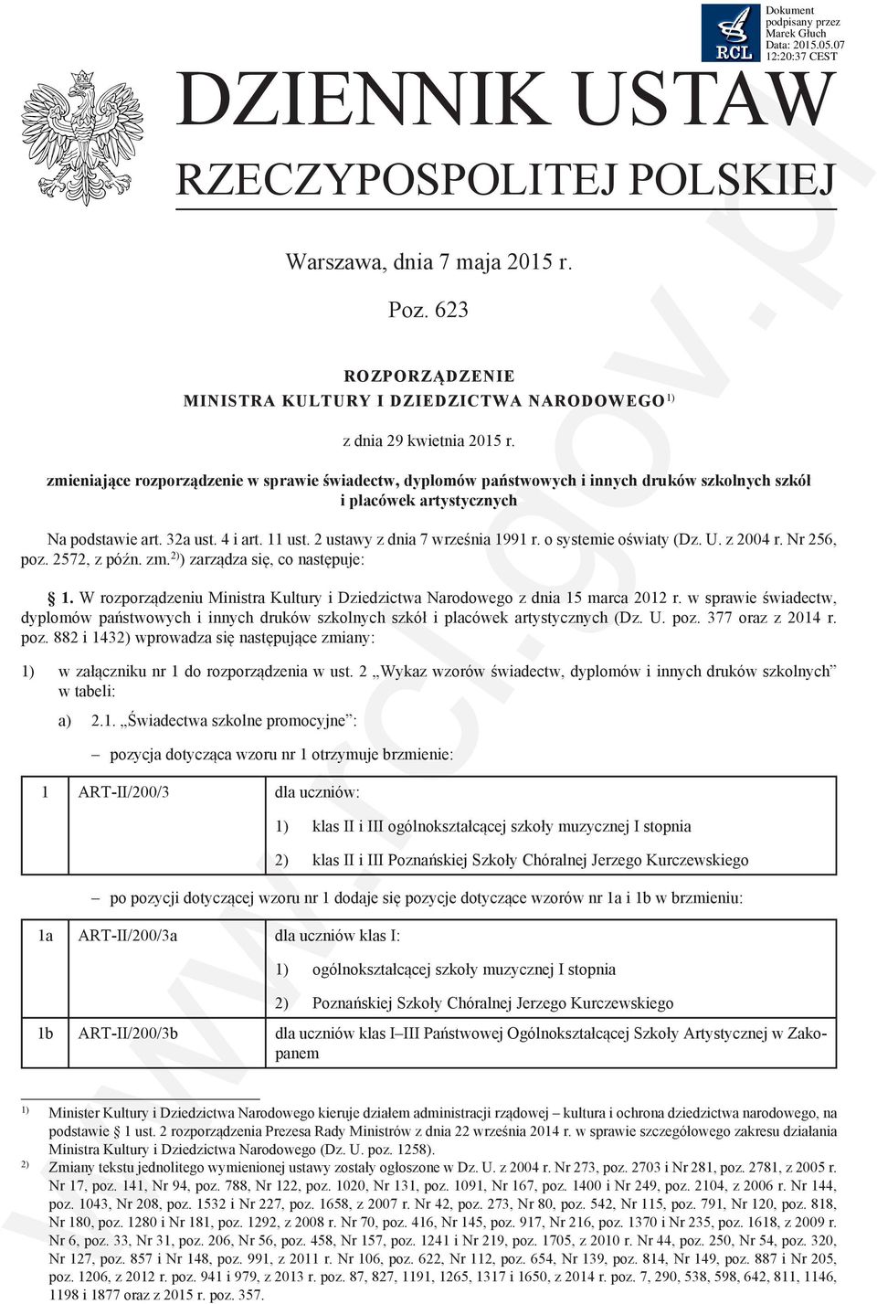 2 ustawy z dnia 7 września 1991 r. o systemie oświaty (Dz. U. z 2004 r. Nr 256, poz. 2572, z późn. zm. 2) ) zarządza się, co następuje: 1.