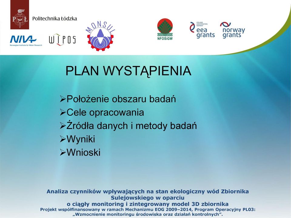 Sulejowskiego w oparciu o ciągły monitoring i zintegrowany model 3D zbiornika Projekt współfinansowany w