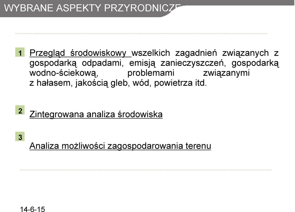 wodnościekową, problemami związanymi z hałasem, jakością gleb, wód,