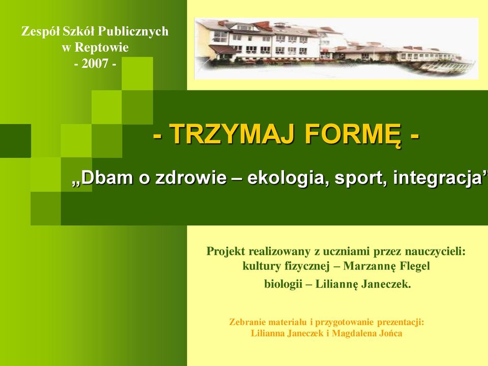 nauczycieli: kultury fizycznej Marzannę Flegel biologii Liliannę Janeczek.