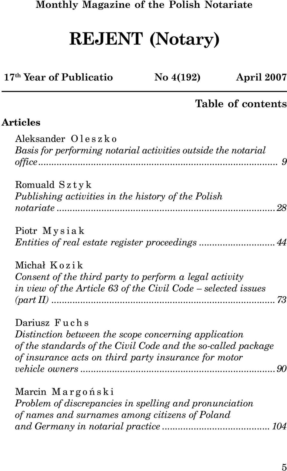 ..44 Micha³ Kozik Consent of the third party to perform a legal activity in view of the Article 63 of the Civil Code selected issues (part II).