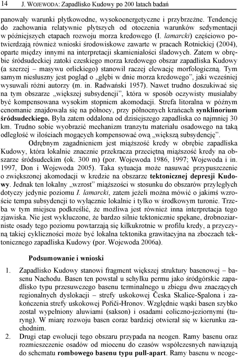 lamarcki) częściowo potwierdzają również wnioski środowiskowe zawarte w pracach Rotnickiej (2004), oparte między innymi na interpretacji skamieniałości śladowych.