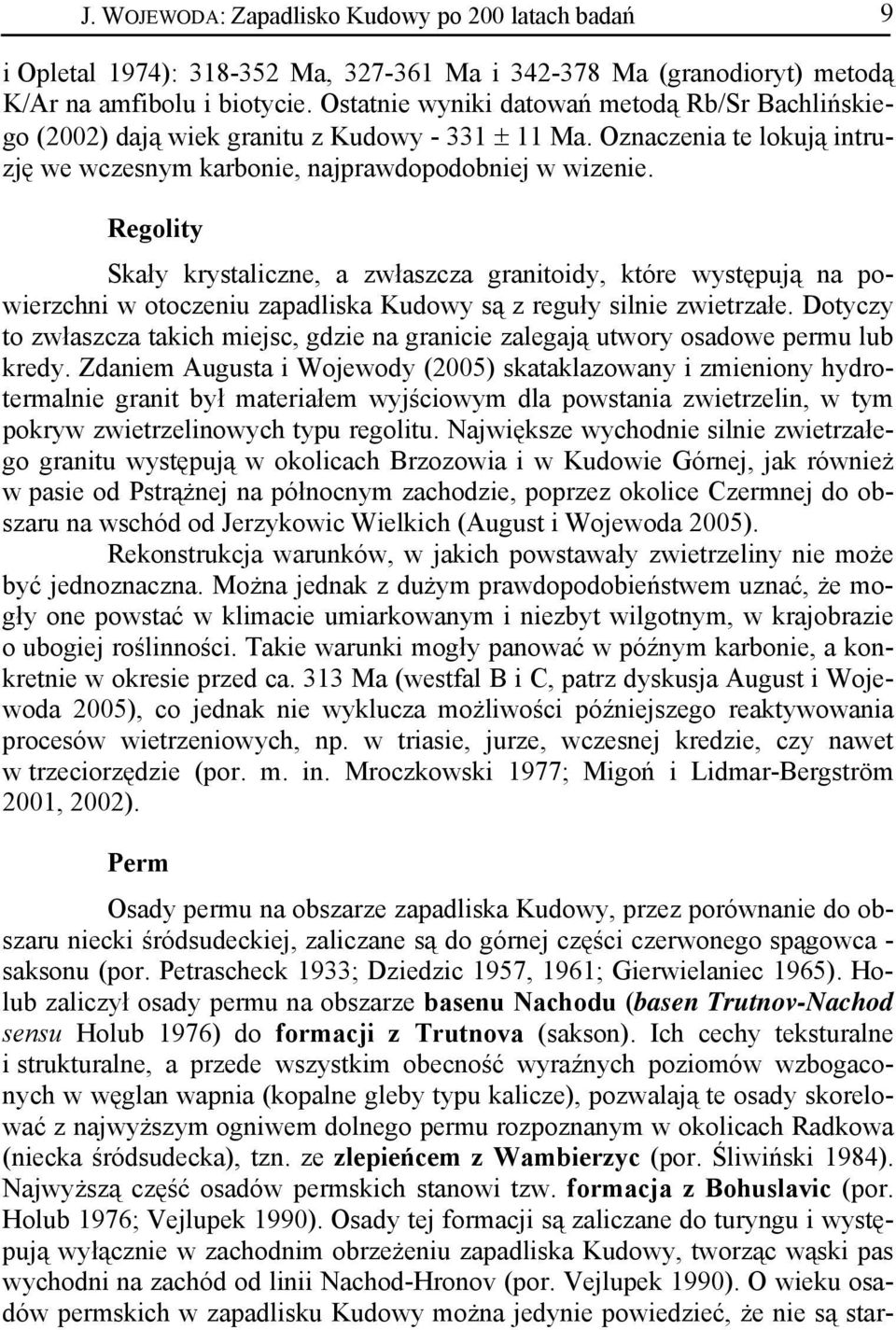 Regolity Skały krystaliczne, a zwłaszcza granitoidy, które występują na powierzchni w otoczeniu zapadliska Kudowy są z reguły silnie zwietrzałe.