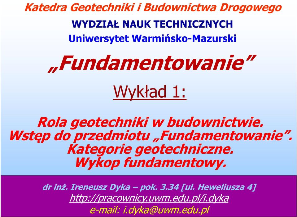 Wstęp do przedmiotu Fundamentowanie. Kategorie geotechniczne. Wykop fundamentowy. dr inż.