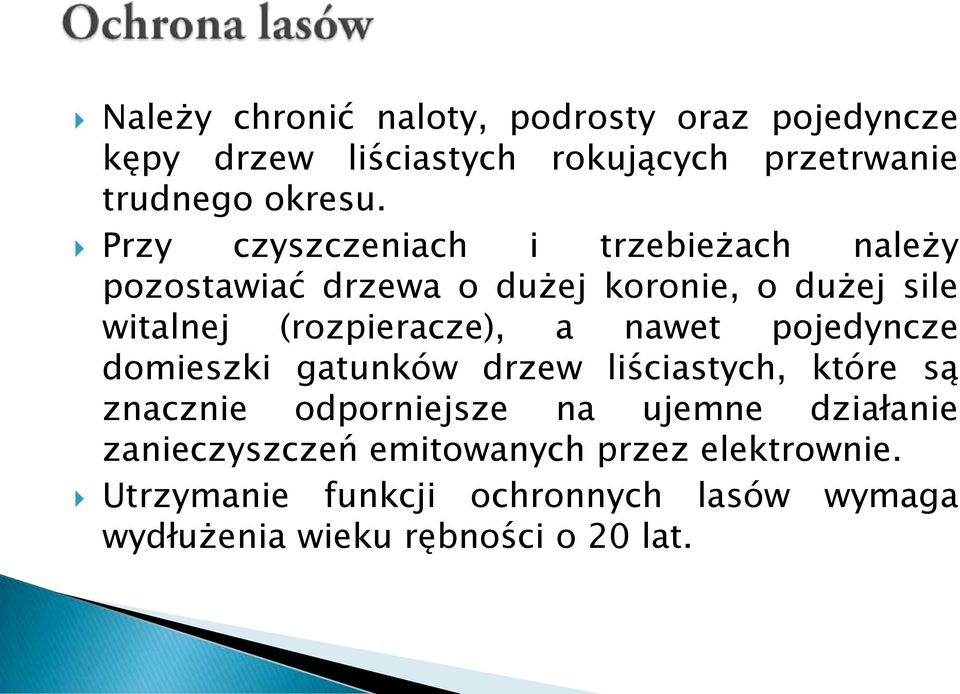 a nawet pojedyncze domieszki gatunków drzew liściastych, które są znacznie odporniejsze na ujemne działanie