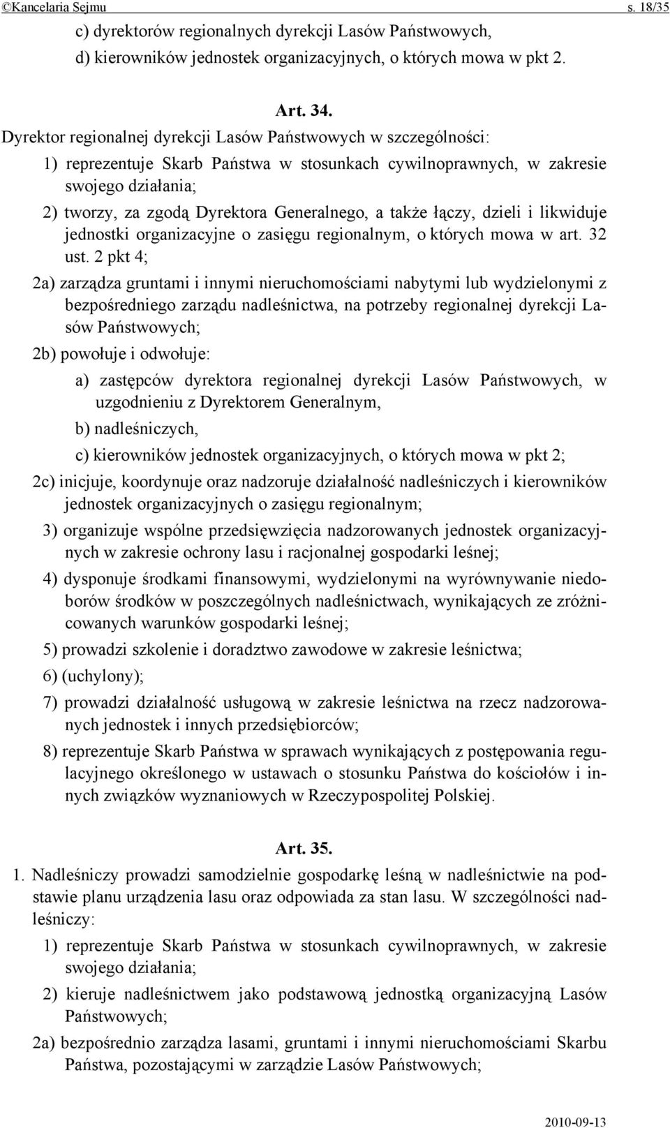 także łączy, dzieli i likwiduje jednostki organizacyjne o zasięgu regionalnym, o których mowa w art. 32 ust.