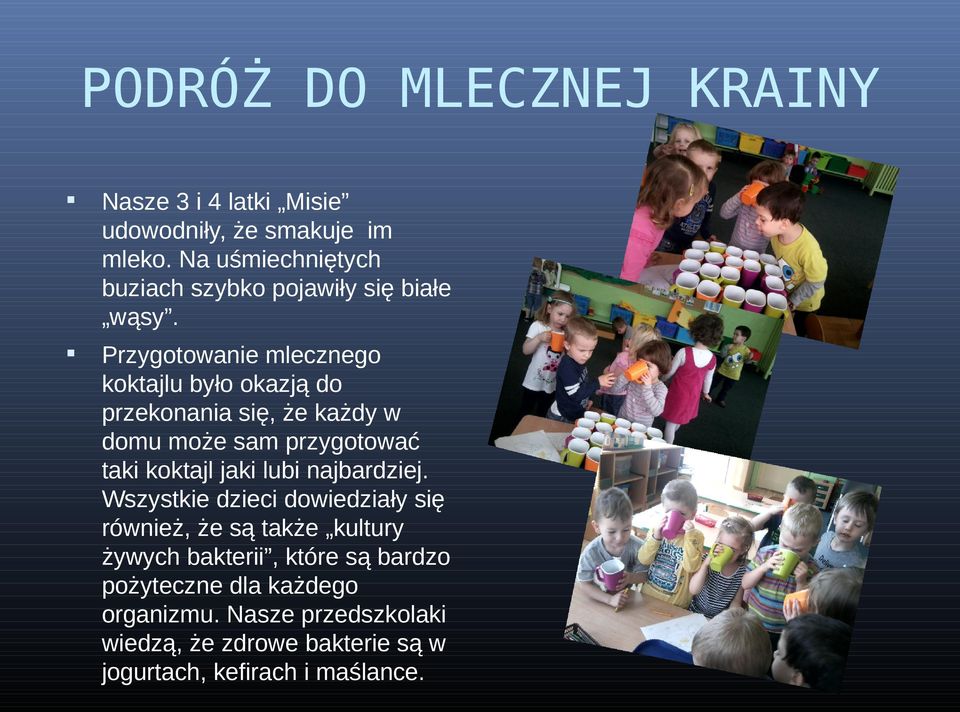 Przygotowanie mlecznego koktajlu było okazją do przekonania się, że każdy w domu może sam przygotować taki koktajl jaki