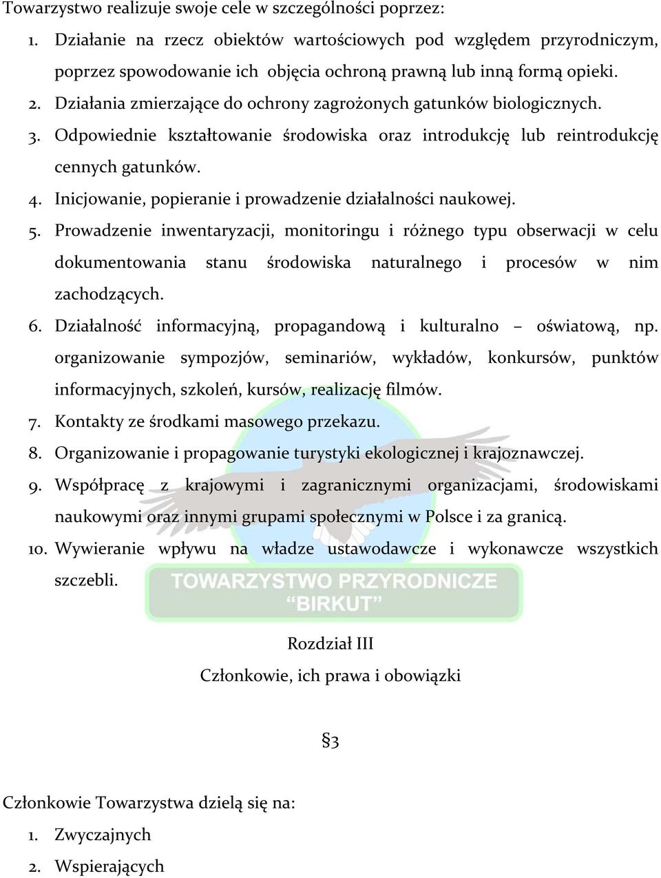 Działania zmierzające do ochrony zagrożonych gatunków biologicznych. 3. Odpowiednie kształtowanie środowiska oraz introdukcję lub reintrodukcję cennych gatunków. 4.