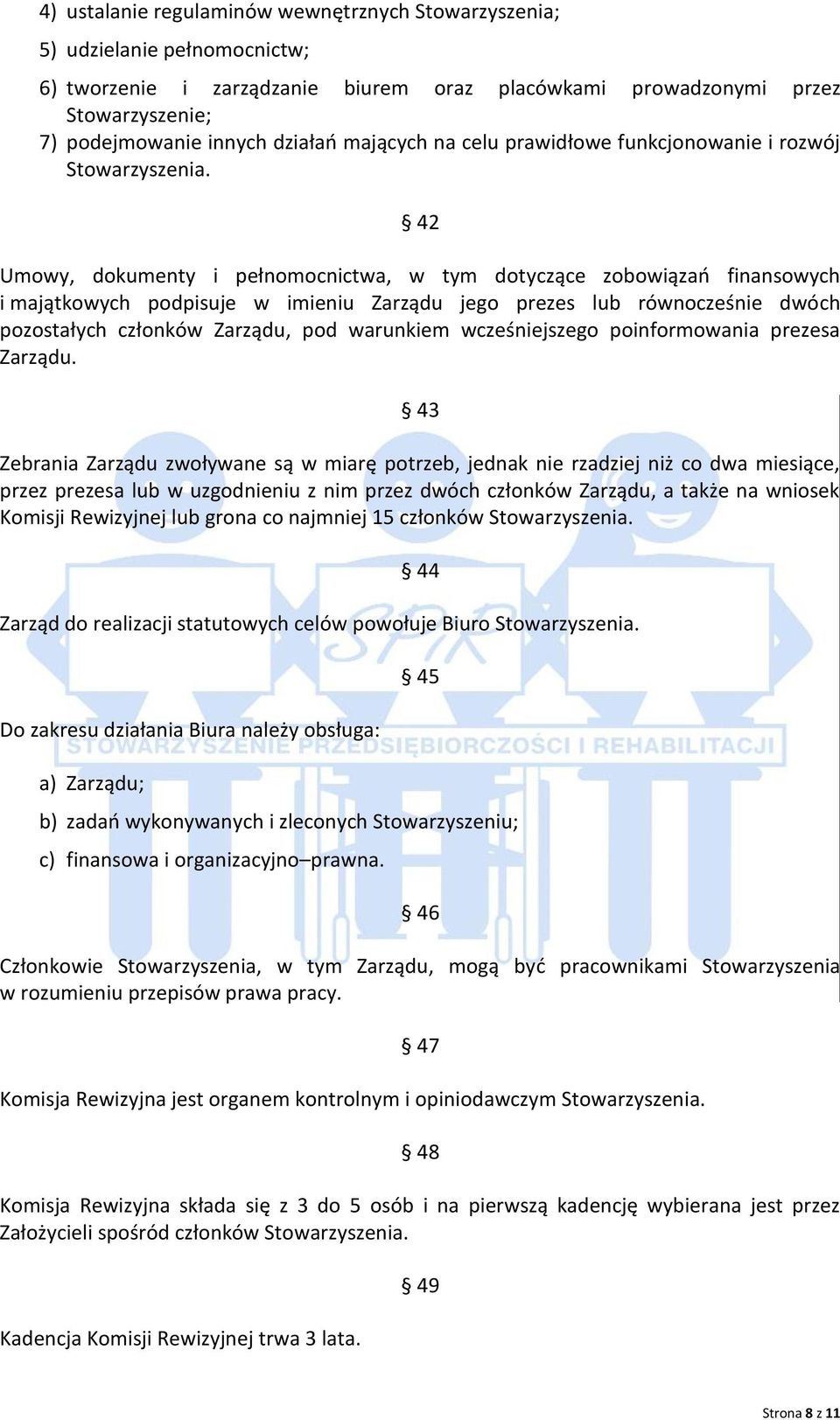 42 Umowy, dokumenty i pełnomocnictwa, w tym dotyczące zobowiązań finansowych i majątkowych podpisuje w imieniu Zarządu jego prezes lub równocześnie dwóch pozostałych członków Zarządu, pod warunkiem